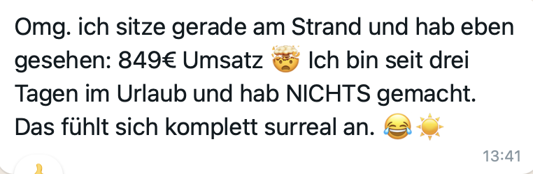 Nachricht einer Kundin: 849 Euro Umsatz, seit drei Tagen im Urlaub.